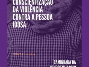 Caminhada marcará Conscientização da Violência Contra a Pessoa Idosa