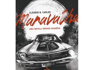 Cláudio B. Carlos lança ronance Maravalha – uma novela grunge gaudéria