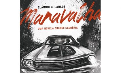 Cláudio B. Carlos lança ronance Maravalha – uma novela grunge gaudéria