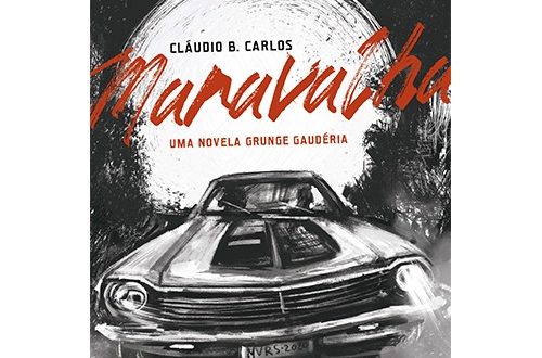Cláudio B. Carlos lança ronance Maravalha – uma novela grunge gaudéria