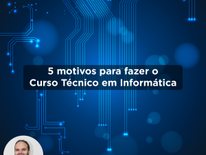 Senac lista cinco motivos para cursar Técnico em Informática