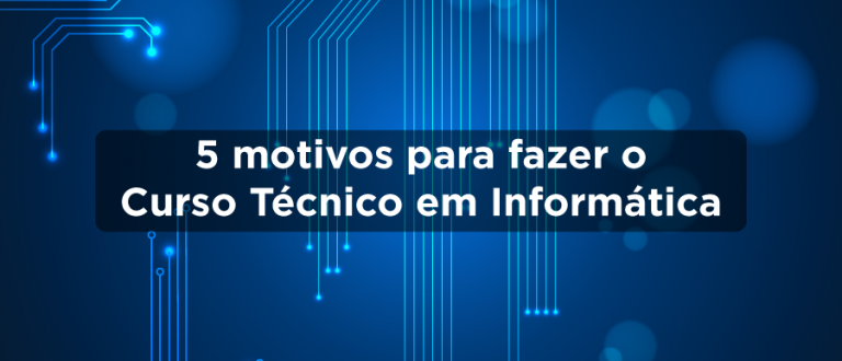 Senac lista cinco motivos para cursar Técnico em Informática