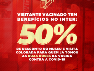 Museu do Inter oferece 50% de desconto para vacinados contra a Covid-19