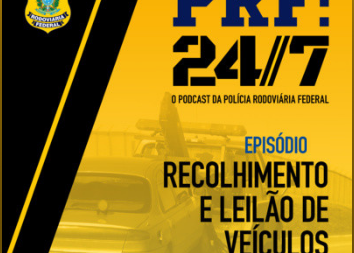 Podcast PRF: 24/7 – Recolhimento e leilão de veículos
