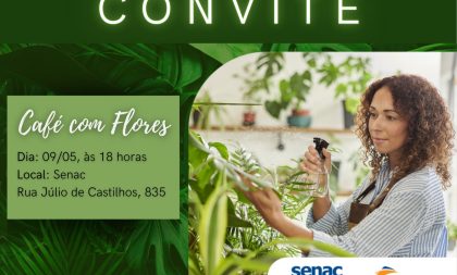 Senac Cachoeira do Sul promove Café com Flores nesta terça-feira