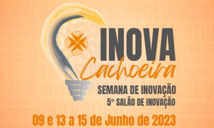 INOVA CACHOEIRA abre inscrições para o 5º Salão de Inovação