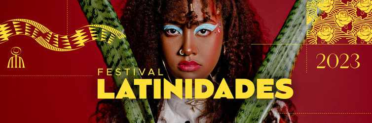 Bem Viver é o tema do Festival Latinidades 2023