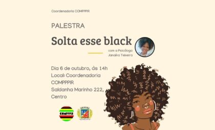 Compppir promove a palestra “Solta esse Black” na tarde desta sexta-feira