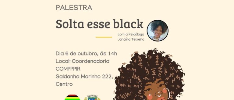 Compppir promove a palestra “Solta esse Black” na tarde desta sexta-feira