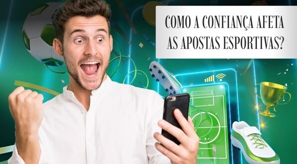 Como a Confiança Afeta as Apostas Esportivas?