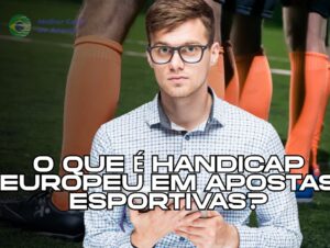 O que é Handicap Europeu em Apostas Esportivas?