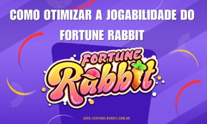 Como otimizar a jogabilidade do Fortune Rabbit