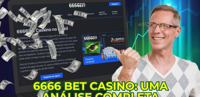 6666 Bet Casino: Análise Completa e Vantagens para Jogadores Brasileiros