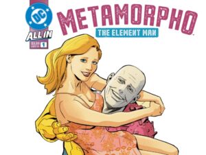 Metamorpho: The Element Man – A Tabela Periódica Viva da DC